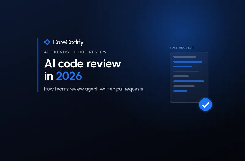 AI code review in 2026: how teams review agent-written pull requests