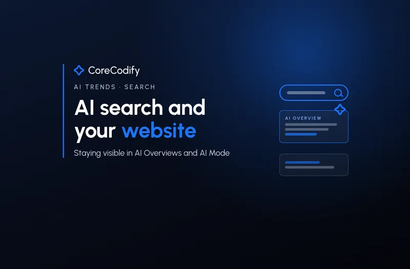 AI search and your website: how to stay visible in Google AI Overviews and AI Mode