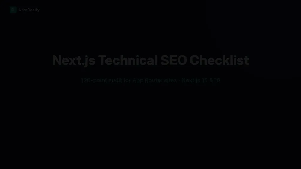 Next.js Technical SEO Checklist: 120-Point Audit for App Router Sites (+ Tracker, Report Template & Snippets)